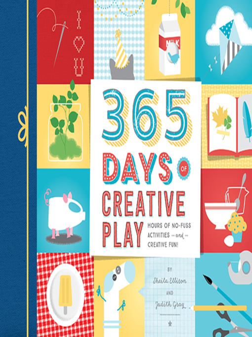 Title details for 365 Days of Creative Play by Sheila Ellison - Available